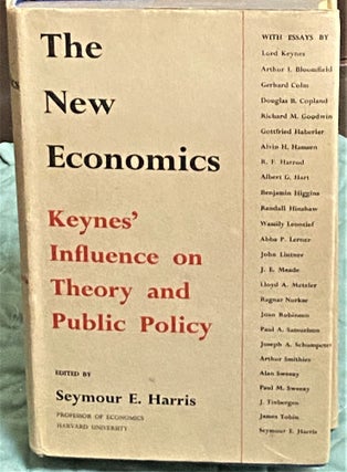 Item #73528 The New Economics: Keynes' Influence on Theory and Public Policy. Seymour E. Harris