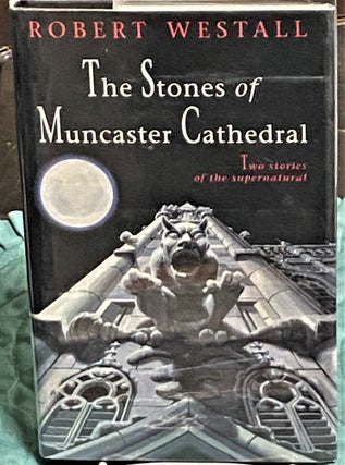 Item #73554 The Stones of Muncaster Cathedral, Two Stories of the Supernatural. Robert Westall