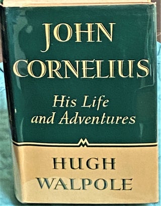 Item #73724 John Cornelius, His Life and Adventures. Hugh Walpole
