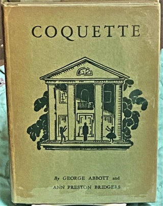 Item #73733 Coquette, A Play in Three Acts. George Abbott, Ann Preston Bridgers