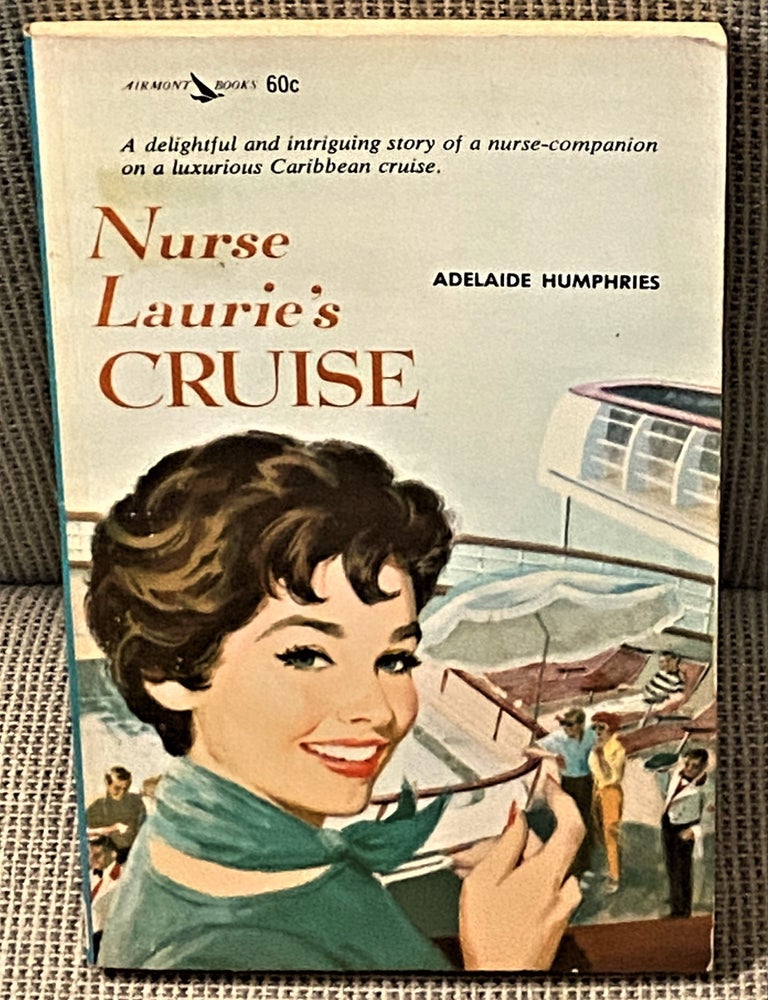 Item #73794 Nurse Laurie's Cruise. Adelaide Humphries.