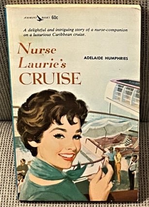 Item #73794 Nurse Laurie's Cruise. Adelaide Humphries