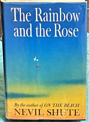 Item #73810 The Rainbow and the Rose. Nevil Shute