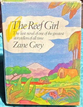 Item #73813 The Reef Girl. Zane Grey