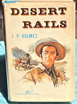 Item #73815 Desert Rails. L P. Holmes