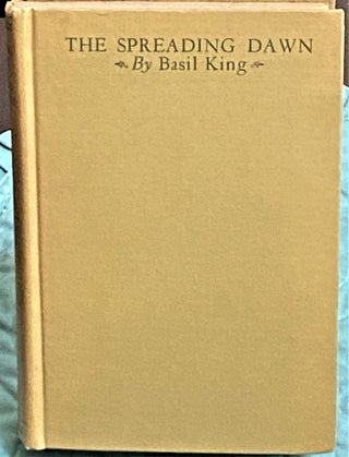 Item #73825 The Spreading Dawn, Stories of the Great Transition. Basil King