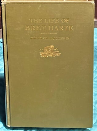 Item #73873 The Life of Bret Harte, With Some Account of the California Pioneers. Henry Childs...