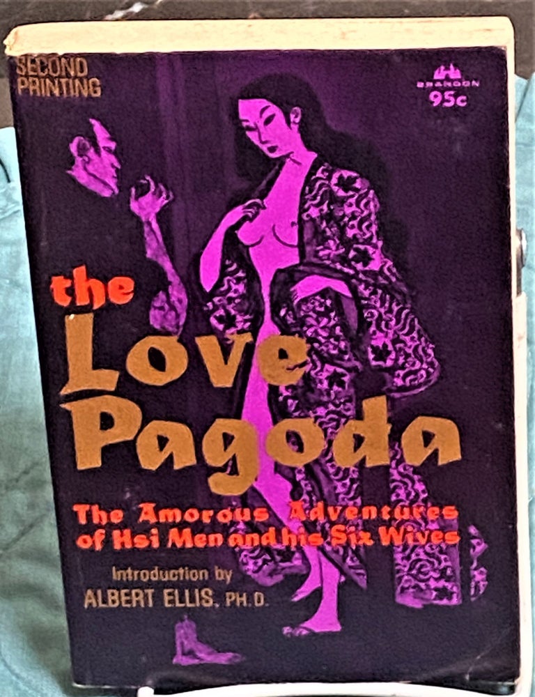 Item #73896 The Love Pagoda, The Amorous adventures of Hsi Men and his Six Wives. Ph D. Albert Ellis, introduction.