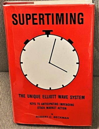 Item #73986 Supertiming, The Unique Elliott Wave System, Keys to Anticipating Impending Stock...