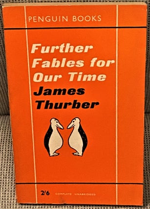Item #74052 Further Fables for Our Time. James Thurber