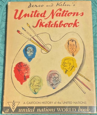 Item #74059 United Nations Sketchbook, A Cartoon History of the United Nations. Aloysius Derso,...