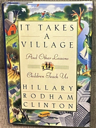 Item #74106 It Takes a Village and Other Lessons Children Teach Us. Hillary Rodham Clinton