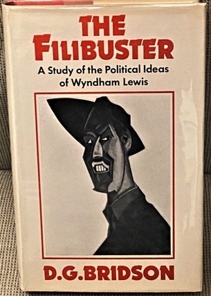 Item #74204 The Filibuster, A Study of the Political Ideas of Wyndham Lewis. D G. Bridson
