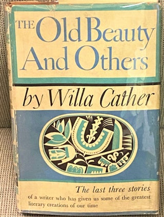 Item #74285 The Old Beauty and Others. Willa Cather