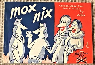 Item #74338 Mox Nix: Cartoons About Your Tour in Europe. Jack Niles with, Jim Dye