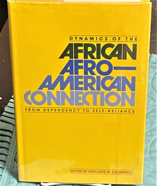 Item #74366 Dynamics of the African Afro-American Connection from Dependency to Self-Reliance....