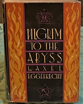 Item #74412 Pilgrim to the Abyss. Axel Eggebrecht