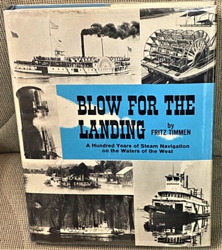Item #74490 Blow for the Landing, A Hundred Years of Steam Navigation on the Waters of the West....