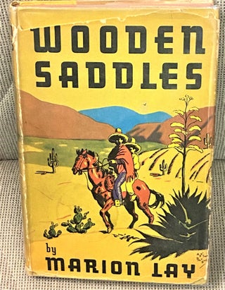 Item #74500 Wooden Saddles, The Adventures of a Mexican Boy in His Own Land. Marion Lay, Addison...