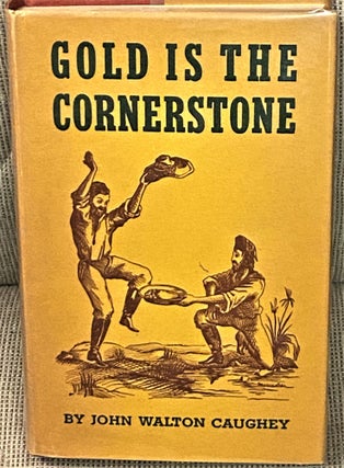 Item #74503 Gold is the Cornerstone. John Walton Caughey