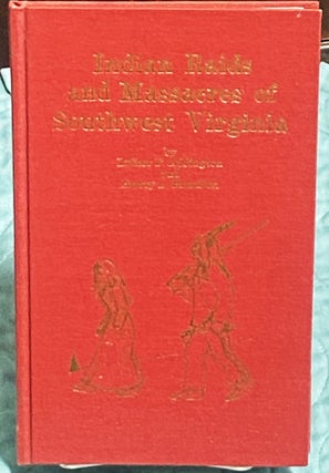 Item #74528 Indian Raids and Massacres of Southwest Virginia. Luther F. Addington, Emory L. Hamilton