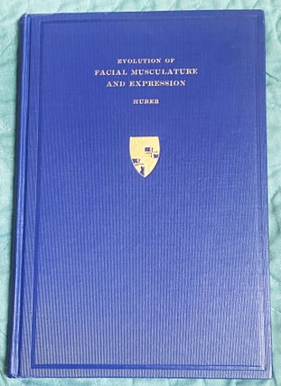 Item #74643 Evolution of Facial Musculature and Facial Expression. Ph D. Ernst Huber, M. D