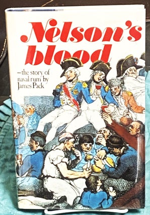 Item #74704 Nelson's Blood, The Story of Naval Rum. A J. Pack