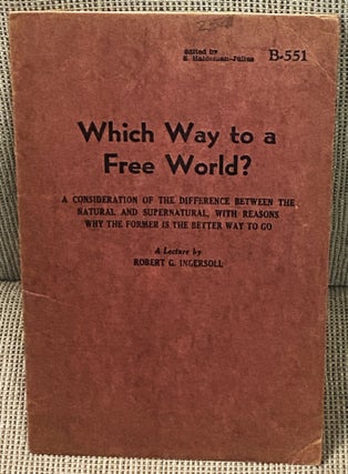 Item #74727 Which Way to a Free World? A Consideration of the Difference Between the Natural and...