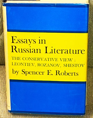 Item #74732 Essays in Russian Literature, The Conservative View: Leontiev, Rozanov, Shestov....
