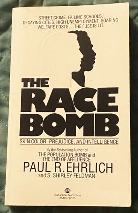 Item #74748 The Race Bomb, Skin Color, Prejudice and Intelligence. S. Shirley Feldman Paul R....