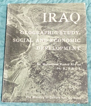 Item #74779 Iraq, Geographic Study, Social and Economic Development. Dr. Muhammad Rashid Al-Feel