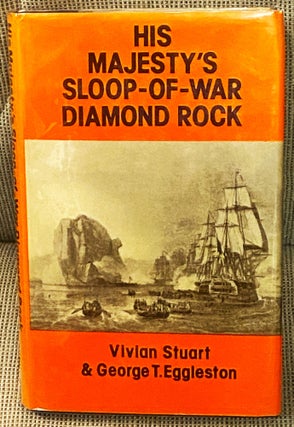 Item #74798 His Majesty's Sloop-of-War Diamond Rock. Vivian Stuart, George T. Eggleston