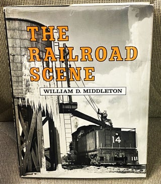 Item #74916 The Railroad Scene. William D. Middleton