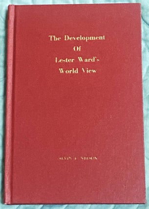Item #74924 The Development of Lester Ward's World View. Alvin F. Nelson