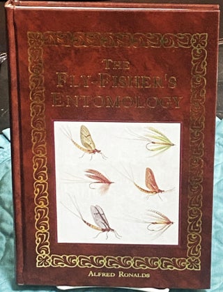 Item #74966 The Fly-Fisher's Entomology, With Colored Representations of the Natural and...