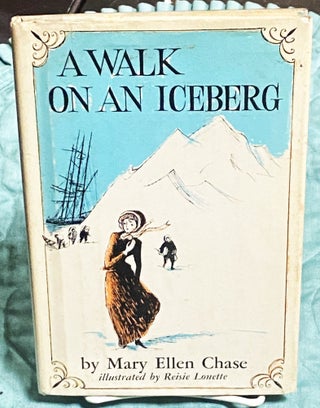 Item #74972 A Walk on an Iceberg. Mary Ellen Chase