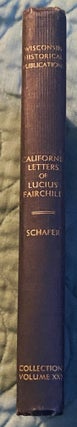 Item #75020 California Letters of Lucius Fairchild. Lucius Fairchild, Joseph Schafer