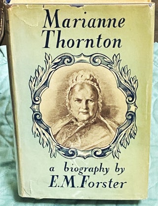 Item #75038 Marianne Thornton, 1797-1887, A Domestic Biography. E M. Forster