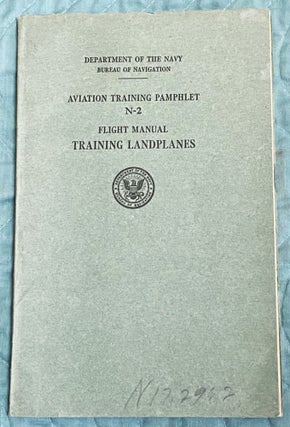 Item #75206 Aviation Training Pamphlet N-2, Flight Manual, Training Landplanes. Bureau of...
