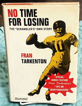Item #75225 No Time for Losing, The "Scrambler's" Own Story. Fran Tarkenton