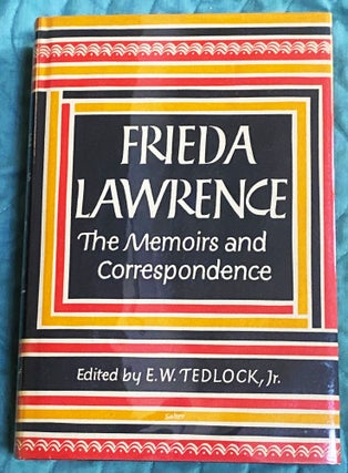 Item #75275 Frieda Lawrence, The Memoirs and Correspondence. E. W. Tedlock Frieda Lawrence, Jr