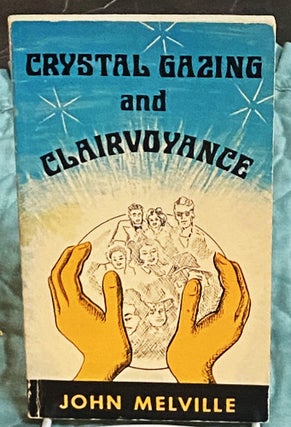 Item #75316 Crystal Gazing and Clairvoyance. John Melville