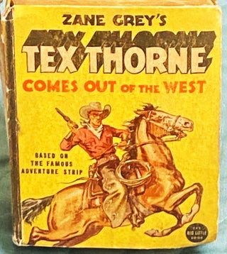 Item #75338 Zane Grey's Tex Thorne Comes Out of the West. Zane Grey