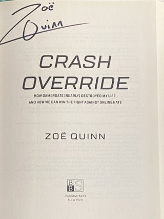 Crash Override: How Gamergate (Nearly) Destroyed My Life, and How We Can Win the Fight Against Online Hate