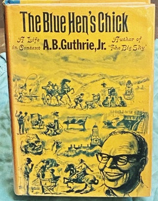 Item #75416 The Blue Hen's Chick. A B. Guthrie Jr