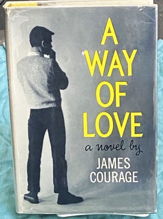 Item #75466 A Way of Love. James Courage