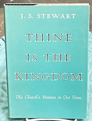 Item #75536 Thine is the Kingdom. James S. Stewart