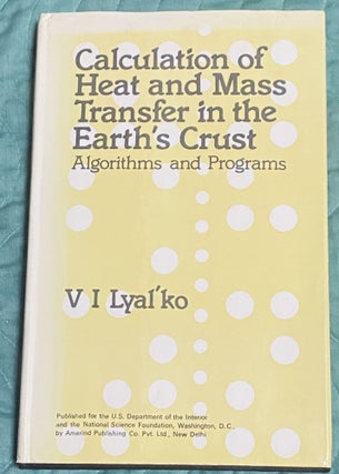 Item #75560 Calculation of Heat and Mass Transfer in the Earth's Crust. V I. Lyal'ko