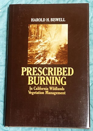 Item #75573 Prescribed Burning, In California Wildlands Vegetation Management. Harold H. Biswell