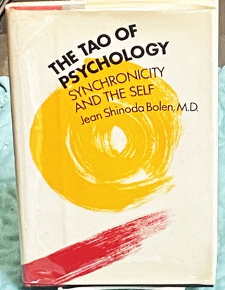 Item #75580 The Tao of Psychology, Synchronicity and the Self. M. D. Jean Shinoda Bolen